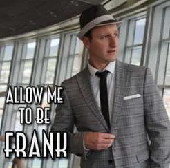 Allow Me To Be Frank