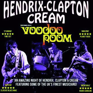 Promotional poster for Voodoo Room, a Hendrix, Clapton and Cream tribute show, showing three musicians performing live