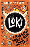 Book Review – Loki: A Bad God’s Guide to Being Good – Louie Stowell