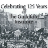 Celebrating 125 Years of The Guildford Institute